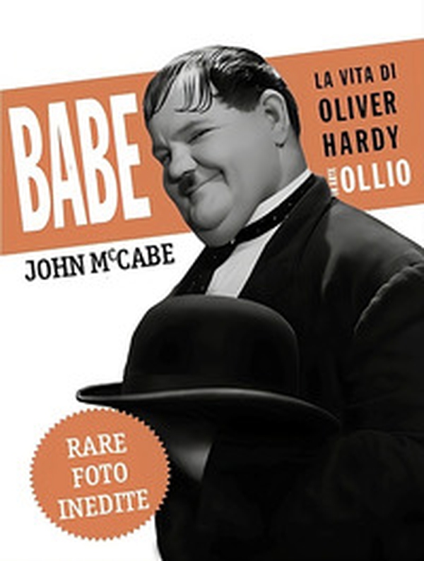 Babe, la vita di Oliver Hardy in arte Ollio - Librerie.coop Babe, la vita di Oliver Hardy in arte Ollio - Librerie.coop