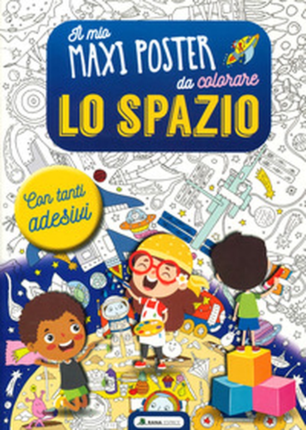 Lo spazio. Il mio maxiposter da colorare. Con adesivi - Librerie.coop Lo spazio. Il mio maxiposter da colorare. Con adesivi - Librerie.coop