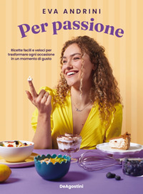Per passione. Ricette facili e veloci per trasformare ogni occasione in un momento di gusto - Librerie.coop Per passione. Ricette facili e veloci per trasformare ogni occasione in un momento di gusto - Librerie.coop