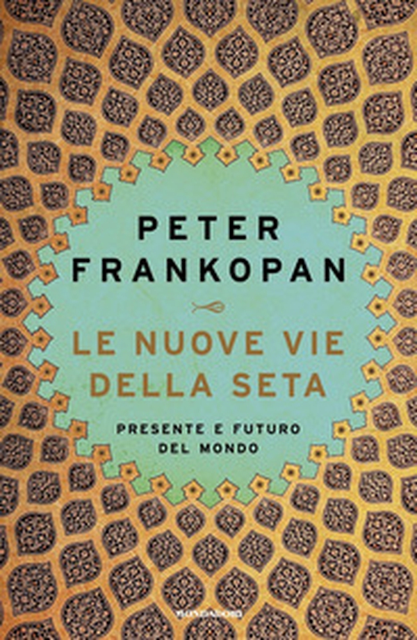 Le nuove vie della seta. Presente e futuro del mondo - Librerie.coop Le nuove vie della seta. Presente e futuro del mondo - Librerie.coop