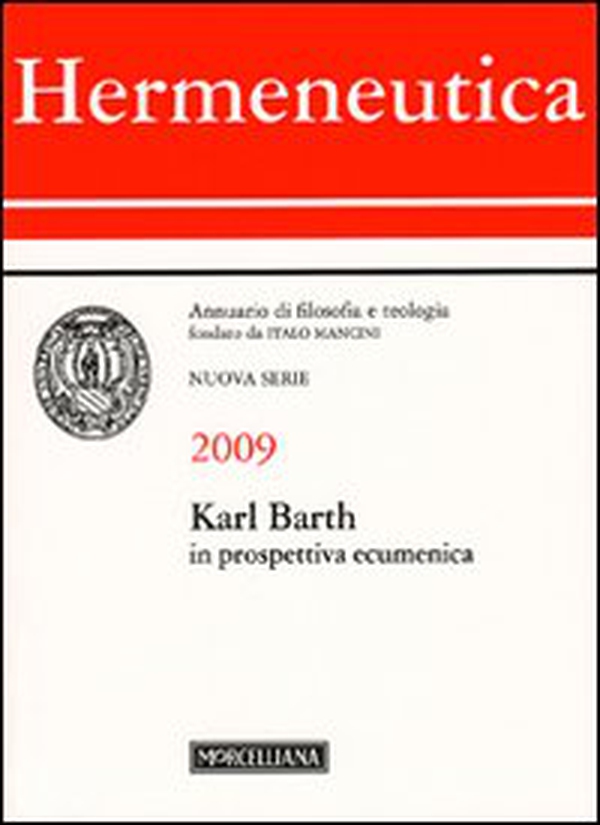 Hermeneutica. Annuario di filosofia e teologia (2009). Karl Barth in prospettiva ecumenica - Librerie.coop Hermeneutica. Annuario di filosofia e teologia (2009). Karl Barth in prospettiva ecumenica - Librerie.coop