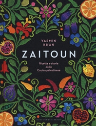 Zaitoun. Ricette e storie della cucina palestinese - Librerie.coop