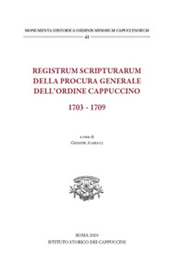 Registrum scripturarum della procura generale dell'Ordine Cappuccino 1703-1709 - Librerie.coop Registrum scripturarum della procura generale dell'Ordine Cappuccino 1703-1709 - Librerie.coop