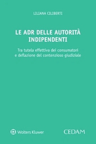 Le ADR delle autorità indipendenti. Strumenti composizione controversie - Librerie.coop