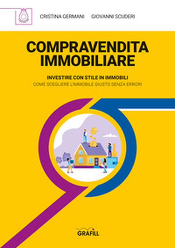 Compravendita immobiliare. Investire con stile in immobili. Come scegliere l'immobile giusto senza errori - Librerie.coop Compravendita immobiliare. Investire con stile in immobili. Come scegliere l'immobile giusto senza errori - Librerie.coop