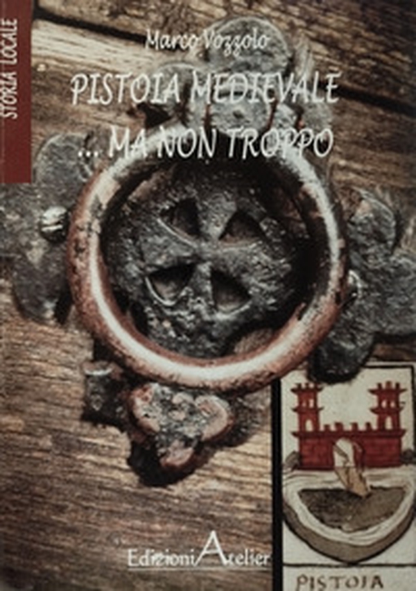 Pistoia medievale...ma non troppo - Librerie.coop Pistoia medievale...ma non troppo - Librerie.coop