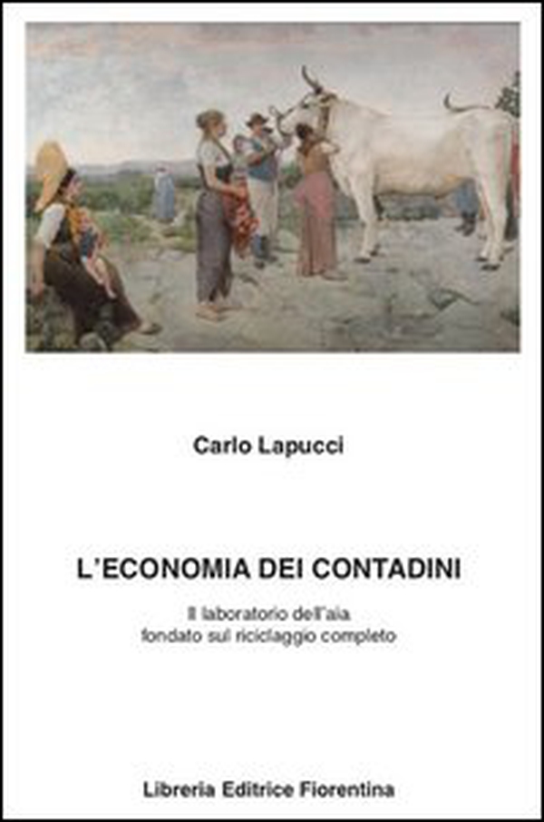 L'economia dei contadini. Il laboratorio dell'aia fondato sul riciclaggio completo - Librerie.coop L'economia dei contadini. Il laboratorio dell'aia fondato sul riciclaggio completo - Librerie.coop