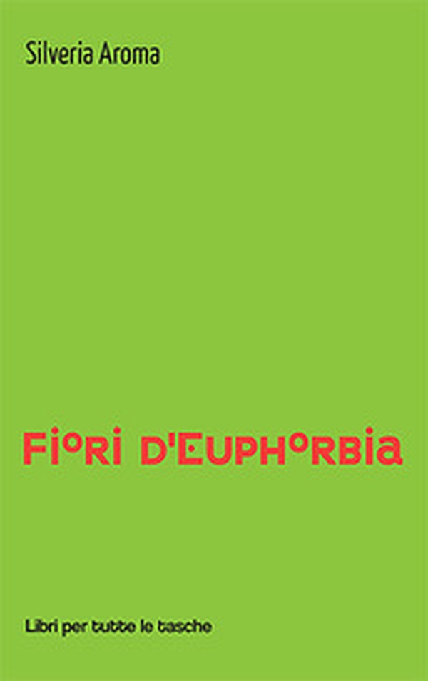 Fiori d'euphorbia - Librerie.coop Fiori d'euphorbia - Librerie.coop