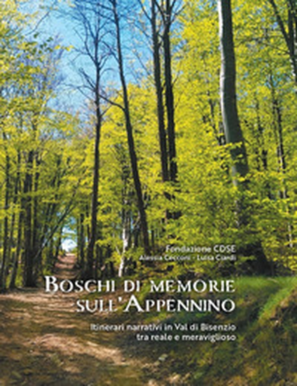 Boschi di memorie sull'Appennino. Itinerari narrativi in Val di Bisenzio tra reale e meraviglioso - Librerie.coop Boschi di memorie sull'Appennino. Itinerari narrativi in Val di Bisenzio tra reale e meraviglioso - Librerie.coop