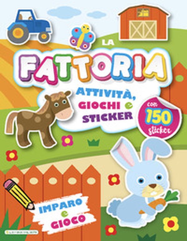 La fattoria. Imparo e gioco. Con adesivi - Librerie.coop La fattoria. Imparo e gioco. Con adesivi - Librerie.coop