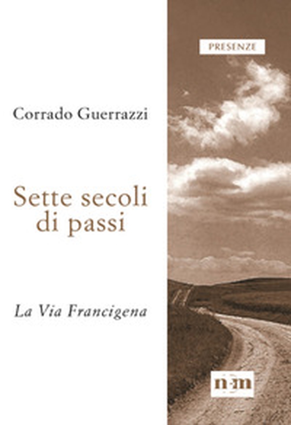 Sette secoli di passi. La Via Francigena - Librerie.coop Sette secoli di passi. La Via Francigena - Librerie.coop