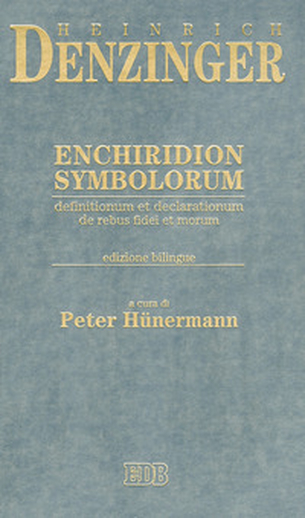 Enchiridion symbolorum, definitionum et declarationum de rebus fidei et morum. Testo latino a fronte - Librerie.coop Enchiridion symbolorum, definitionum et declarationum de rebus fidei et morum. Testo latino a fronte - Librerie.coop
