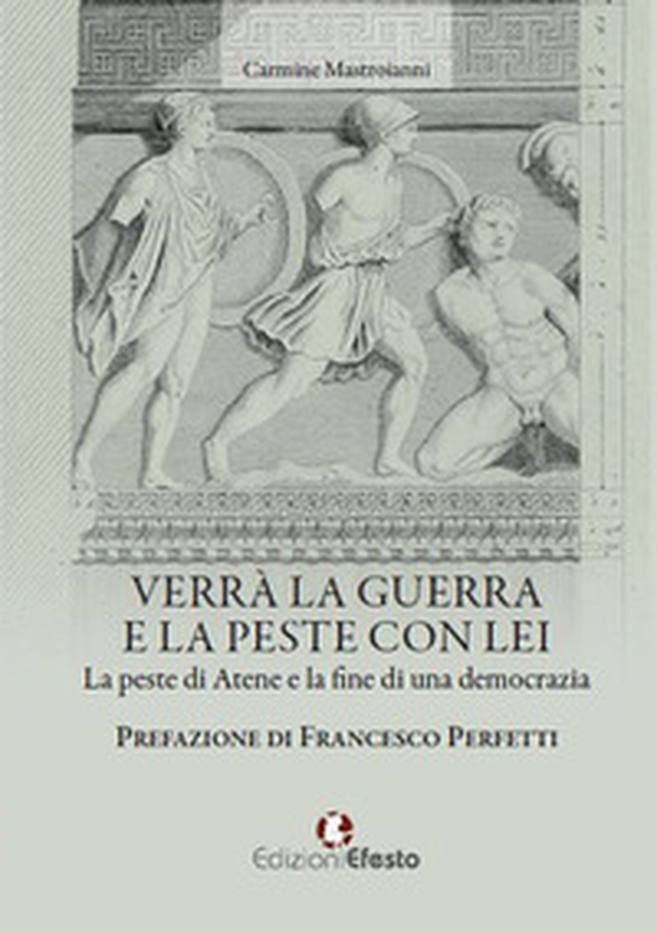 Verrà la guerra e la peste con lei. La peste di Atene e la fine di una democrazia - Librerie.coop Verrà la guerra e la peste con lei. La peste di Atene e la fine di una democrazia - Librerie.coop