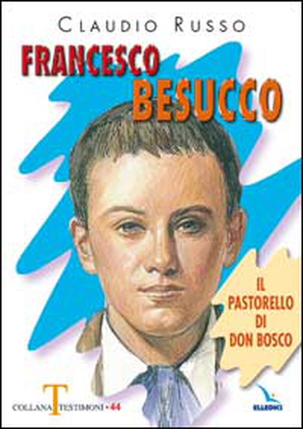 Francesco Besucco. Il pastorello di Don Bosco - Vol. 2 - Librerie.coop Francesco Besucco. Il pastorello di Don Bosco - Vol. 2 - Librerie.coop