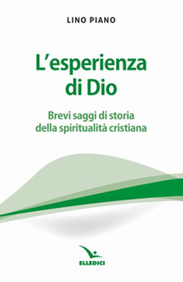 L'esperienza di Dio. Brevi saggi della spiritualità cristiana - Librerie.coop L'esperienza di Dio. Brevi saggi della spiritualità cristiana - Librerie.coop