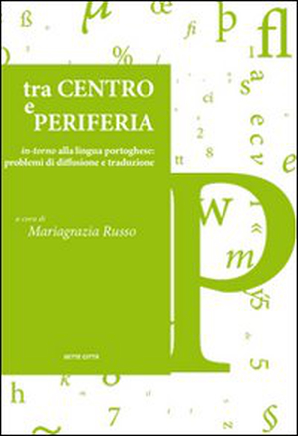 Tra centro e periferia. In-torno alla lingua portoghese: problemi di diffusione e traduzione - Librerie.coop Tra centro e periferia. In-torno alla lingua portoghese: problemi di diffusione e traduzione - Librerie.coop