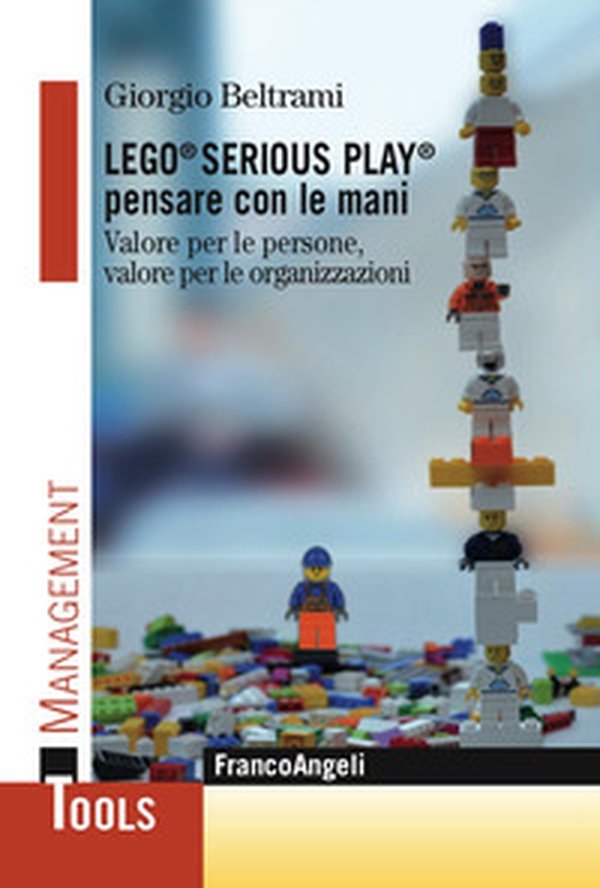 Lego® Serious Play® pensare con le mani. Valore per le persone, valore per le organizzazioni - Librerie.coop Lego® Serious Play® pensare con le mani. Valore per le persone, valore per le organizzazioni - Librerie.coop