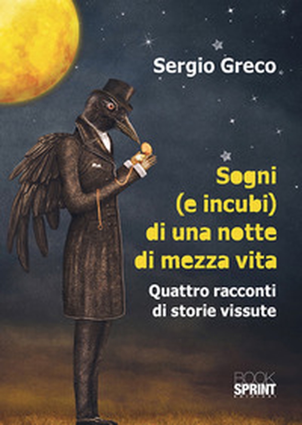 Sogni (e incubi) di una notte di mezza vita. Quattro racconti di storie vissute - Librerie.coop Sogni (e incubi) di una notte di mezza vita. Quattro racconti di storie vissute - Librerie.coop