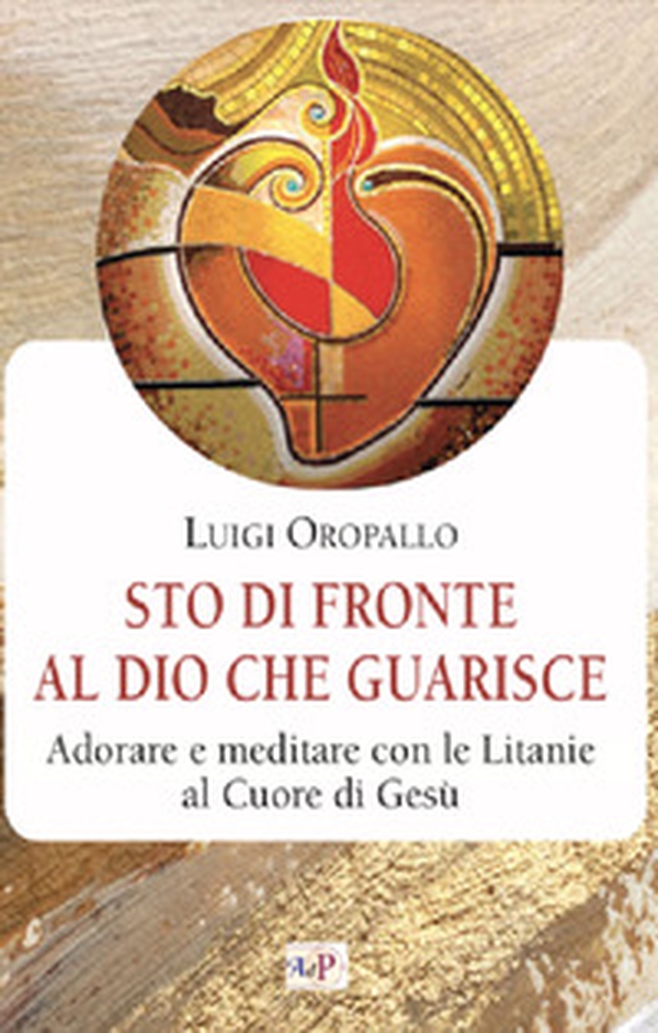 Sto di fronte al Dio che guarisce. Adorare e meditare con le litanie al Cuore di Gesù - Librerie.coop Sto di fronte al Dio che guarisce. Adorare e meditare con le litanie al Cuore di Gesù - Librerie.coop