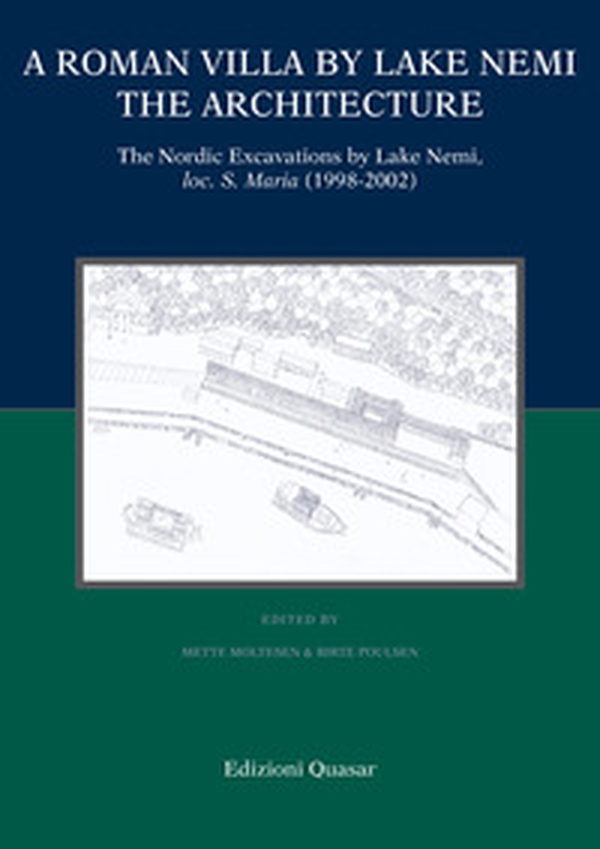A Roman villa by Lake Nemi. The architecture. The Nordic excavations by Lake Nemi, loc. S. Maria (1998-2002) - Librerie.coop A Roman villa by Lake Nemi. The architecture. The Nordic excavations by Lake Nemi, loc. S. Maria (1998-2002) - Librerie.coop