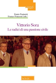 Vittorio Sora. Le radici di una passione civile - Librerie.coop
