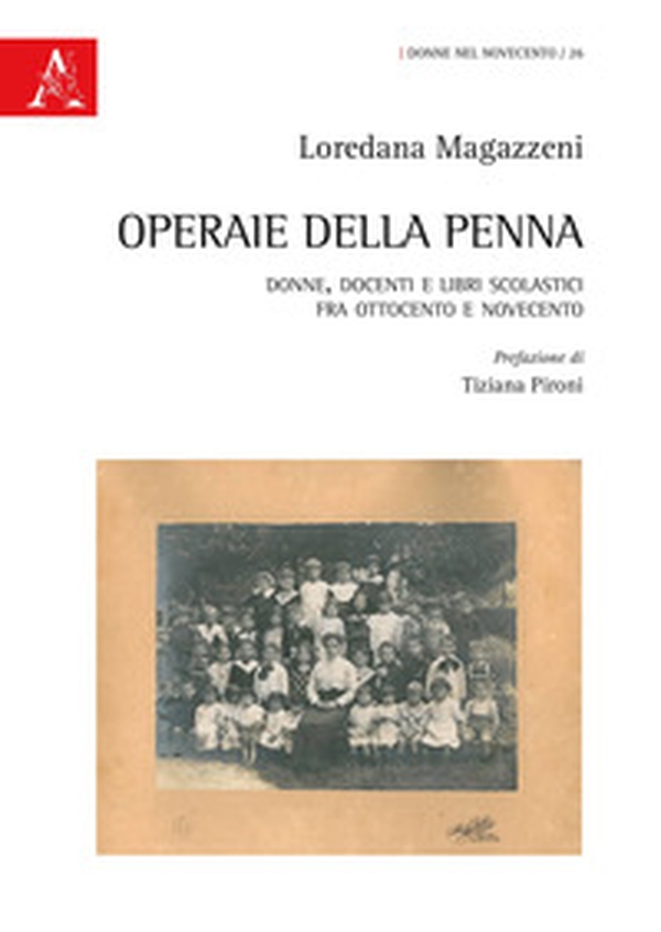 Operaie della penna. Donne, docenti e libri scolastici fra Ottocento e Novecento - Librerie.coop Operaie della penna. Donne, docenti e libri scolastici fra Ottocento e Novecento - Librerie.coop