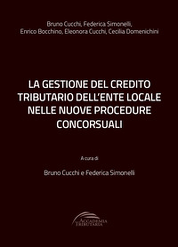 La gestione del credito tributario dell'ente locale nelle nuove procedure concorsuali - Librerie.coop La gestione del credito tributario dell'ente locale nelle nuove procedure concorsuali - Librerie.coop