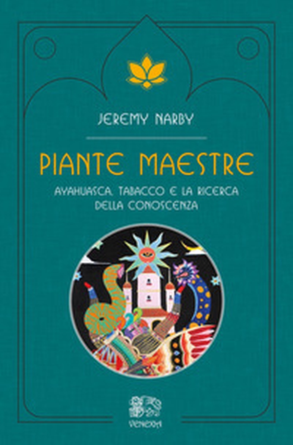Piante maestre. Ayahuasca, tabacco e la ricerca della conoscenza - Librerie.coop Piante maestre. Ayahuasca, tabacco e la ricerca della conoscenza - Librerie.coop