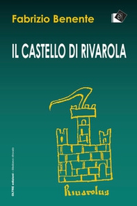 Il castello di Rivarola. Campagne di scavo 1996/97 e indagini archeologiche 2018 - Librerie.coop