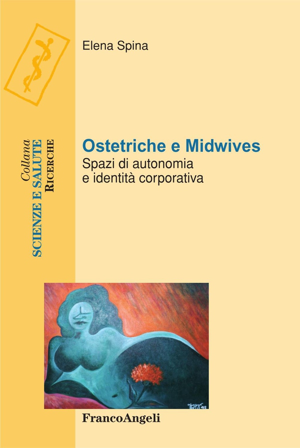 Ostetriche e Midwives. Spazi di autonomia e identità corporativa - Librerie.coop Ostetriche e Midwives. Spazi di autonomia e identità corporativa - Librerie.coop