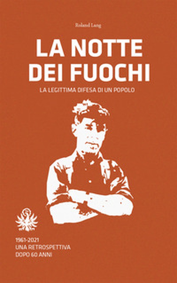 La notte dei fuochi. La legittima difesa di un popolo. 1961-2021. Una retrospettiva dopo 60 anni - Librerie.coop La notte dei fuochi. La legittima difesa di un popolo. 1961-2021. Una retrospettiva dopo 60 anni - Librerie.coop