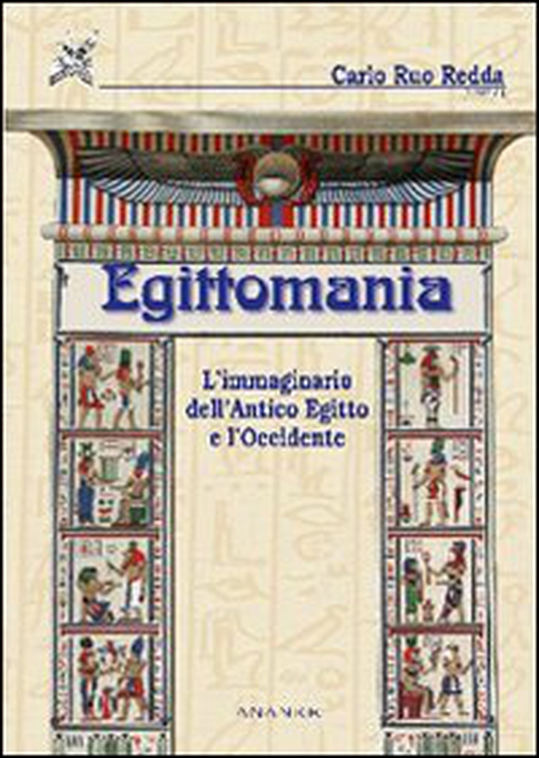 Egittomania. L'immaginario dell'antico Egitto e l'Occidente - Librerie.coop Egittomania. L'immaginario dell'antico Egitto e l'Occidente - Librerie.coop