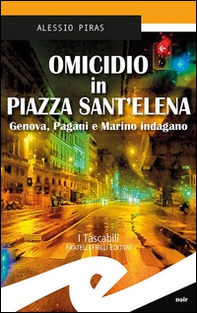 Omicidio in Piazza Sant'Elena. Genova, Pagani e Marino indagano - Librerie.coop
