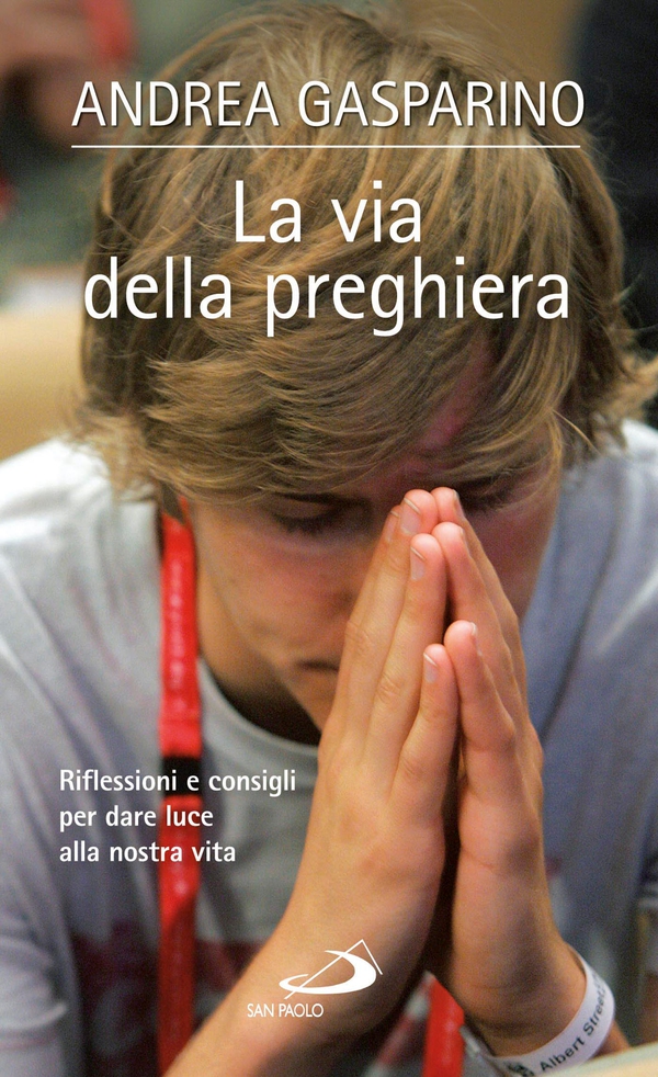 La via della preghiera. Riflessioni e consigli per dare luce alla nostra vita - Librerie.coop La via della preghiera. Riflessioni e consigli per dare luce alla nostra vita - Librerie.coop