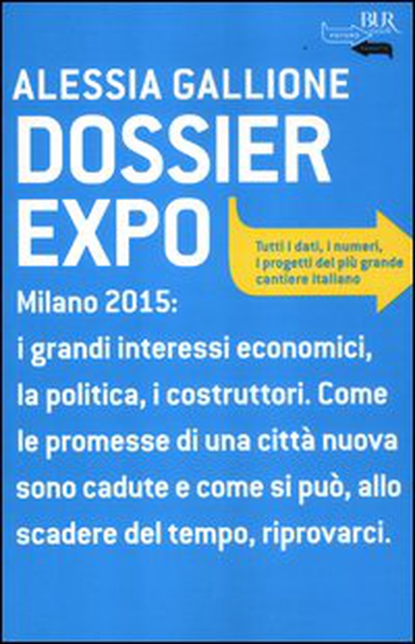 Dossier Expo. Tutti i dati, i numeri, i progetti del più grande cantiere italiano - Librerie.coop Dossier Expo. Tutti i dati, i numeri, i progetti del più grande cantiere italiano - Librerie.coop