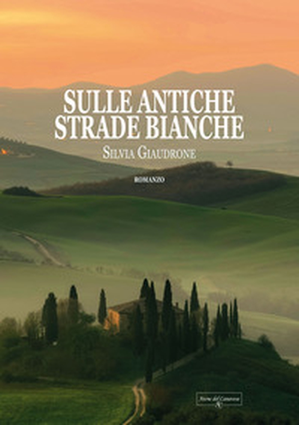 Sulle antiche strade bianche - Librerie.coop Sulle antiche strade bianche - Librerie.coop