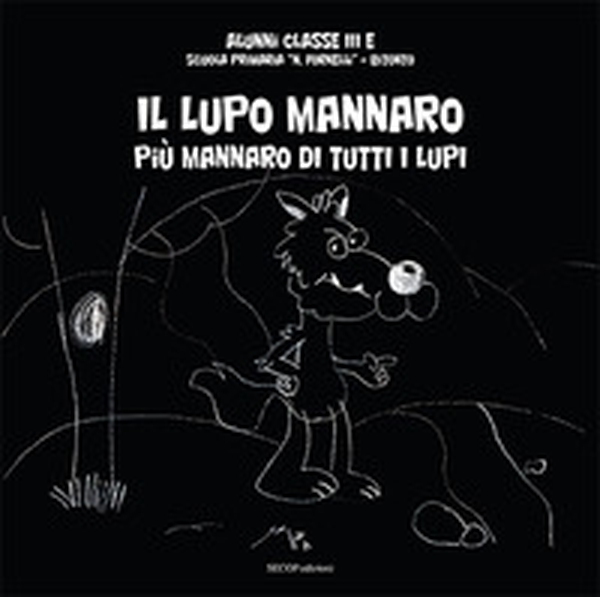 Il lupo mannaro. Più mannaro di tutti i lupi - Librerie.coop Il lupo mannaro. Più mannaro di tutti i lupi - Librerie.coop
