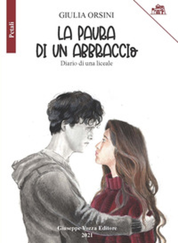 La paura di un abbraccio. Diario di una liceale - Librerie.coop La paura di un abbraccio. Diario di una liceale - Librerie.coop