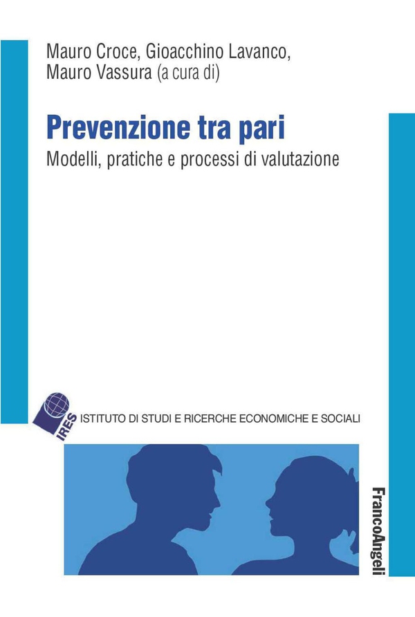 Prevenzione tra pari. Modelli, pratiche e processi di valutazione - Librerie.coop Prevenzione tra pari. Modelli, pratiche e processi di valutazione - Librerie.coop
