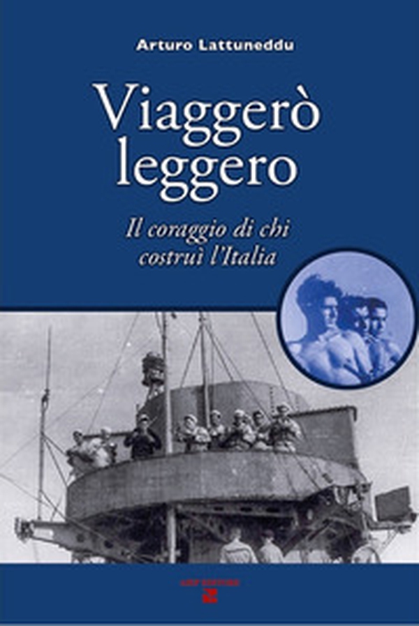 Viaggerò leggero. Il coraggio di chi costruì l'Italia - Librerie.coop Viaggerò leggero. Il coraggio di chi costruì l'Italia - Librerie.coop