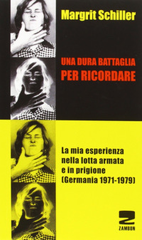 Una dura battaglia per ricordare. La mia esperienza nella lotta armata e in prigione (Germania 1971-1979) - Librerie.coop Una dura battaglia per ricordare. La mia esperienza nella lotta armata e in prigione (Germania 1971-1979) - Librerie.coop