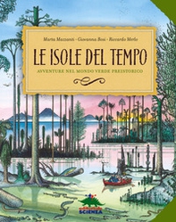 Le isole del tempo. Avventure nel mondo verde preistorico - Librerie.coop