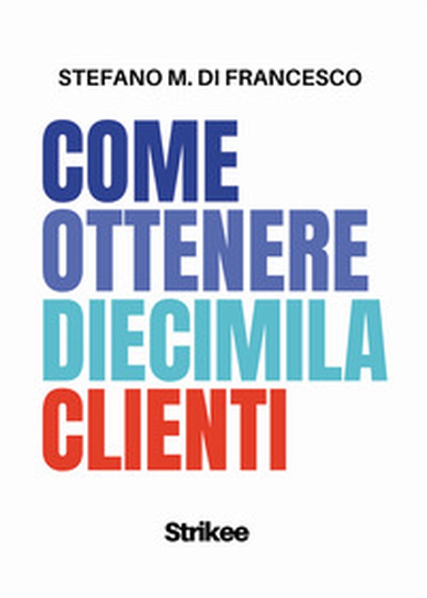 Come ottenere diecimila clienti - Librerie.coop Come ottenere diecimila clienti - Librerie.coop