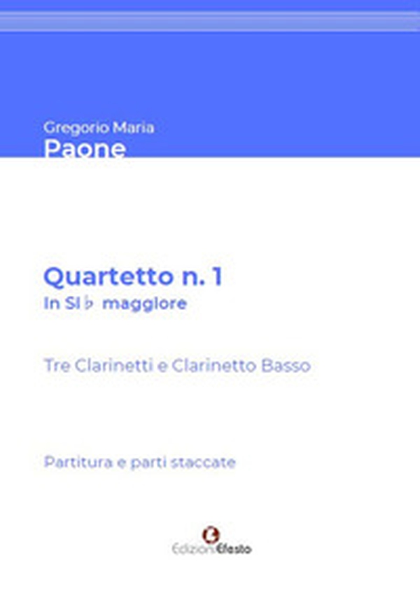 Quartetto n. 1 in Sib maggiore. Per tre Clarinetti in Sib e Clarinetto Basso. Partitura e parti staccate - Librerie.coop Quartetto n. 1 in Sib maggiore. Per tre Clarinetti in Sib e Clarinetto Basso. Partitura e parti staccate - Librerie.coop