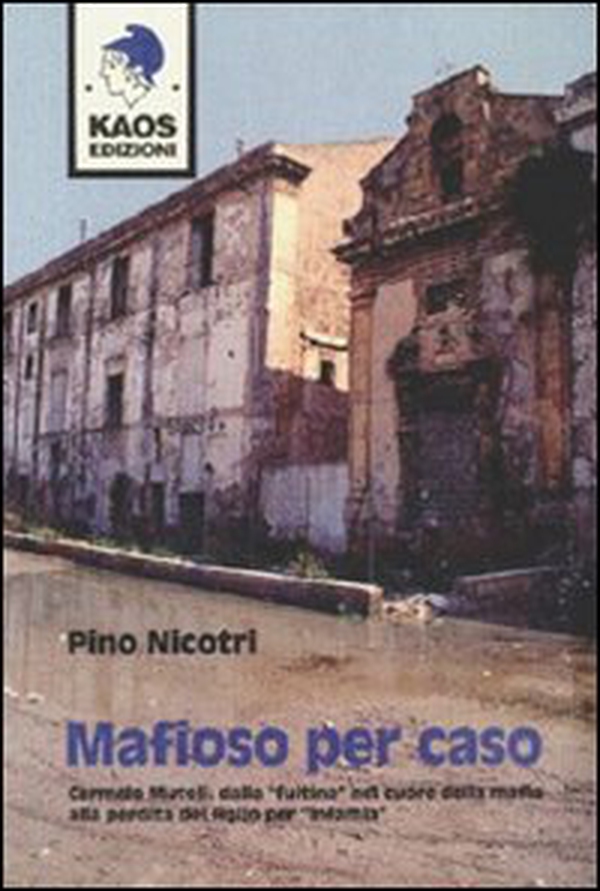 Mafioso per caso. Carmelo Mutoli: dalla «fuitina» nel cuore della mafia alla perdita del figlio per «infamia» - Librerie.coop Mafioso per caso. Carmelo Mutoli: dalla «fuitina» nel cuore della mafia alla perdita del figlio per «infamia» - Librerie.coop