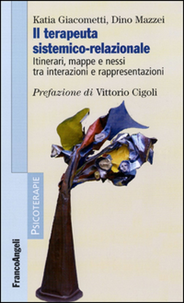 Il terapeuta sistemico-relazionale. Itinerari, mappe e nessi tra interazioni e rappresentazioni - Librerie.coop Il terapeuta sistemico-relazionale. Itinerari, mappe e nessi tra interazioni e rappresentazioni - Librerie.coop