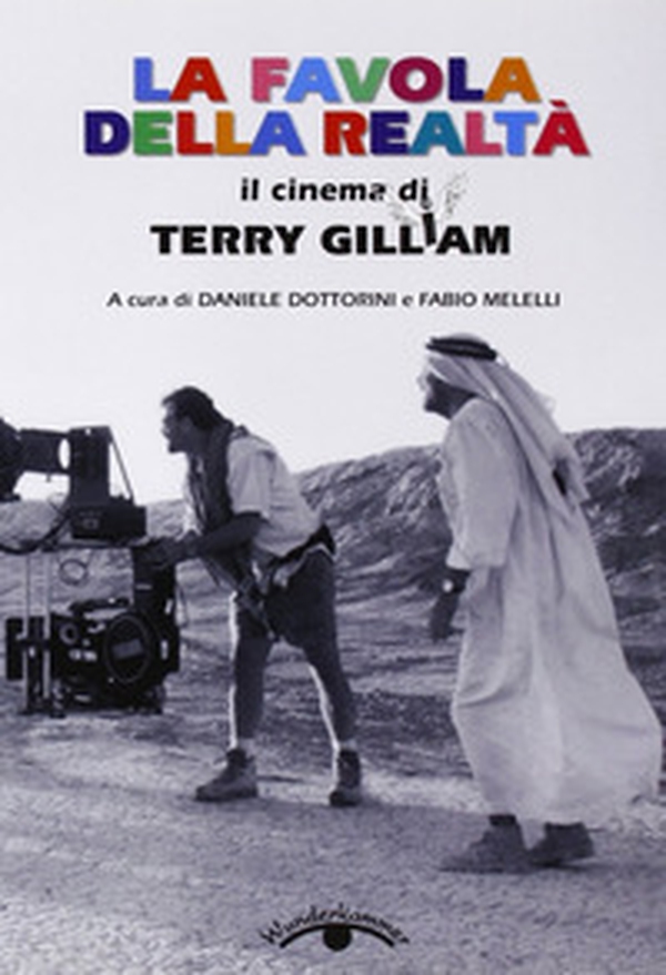La favola della realtà. Il cinema di Terry Gilliam - Librerie.coop La favola della realtà. Il cinema di Terry Gilliam - Librerie.coop
