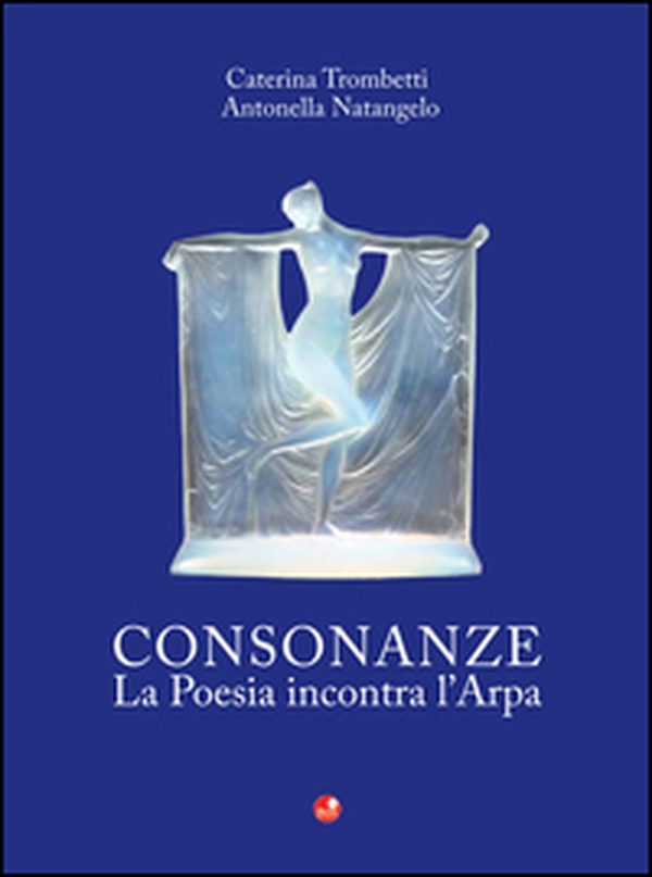 Consonanze. La poesia incontra l'arpa - Librerie.coop Consonanze. La poesia incontra l'arpa - Librerie.coop