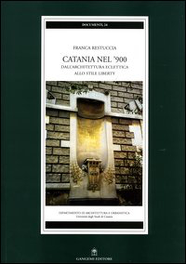 Catania nel '900. Dall'architettura eclettica allo stile liberty - Librerie.coop Catania nel '900. Dall'architettura eclettica allo stile liberty - Librerie.coop