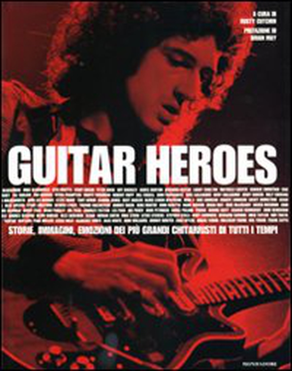 Guitar heroes. Storie, immagini, emozioni dei più grandi chitarristi di tutti i tempi - Librerie.coop Guitar heroes. Storie, immagini, emozioni dei più grandi chitarristi di tutti i tempi - Librerie.coop